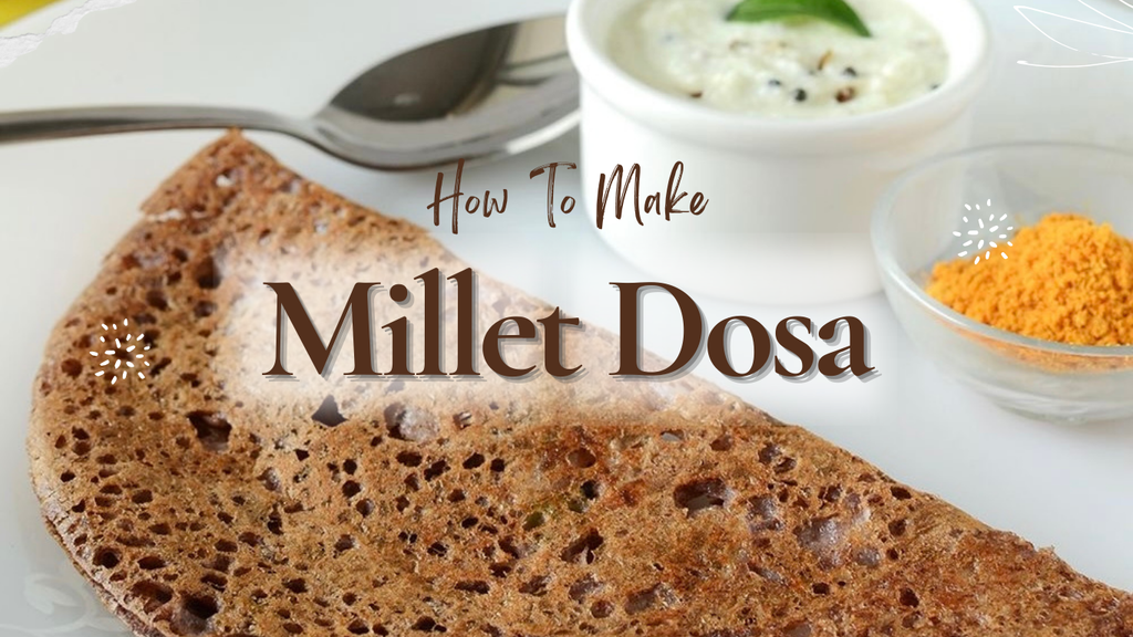 How To Make Millet Dosa